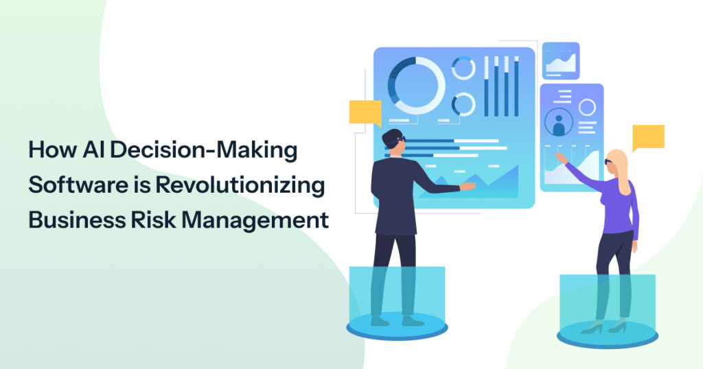 How AI Decision-Making Software is Revolutionizing Business Risk Management