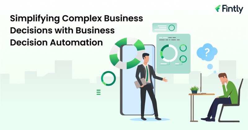 Simplifying Complex Business Decisions with Business Decision Automation