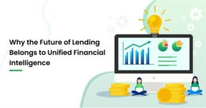 The Future of Lending with Unified Financial Intelligence