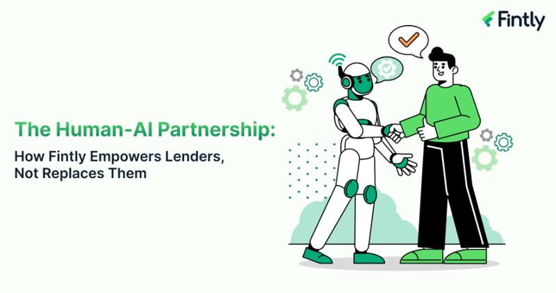 The Human-AI Partnership: How Fintly Empowers Lenders, Not Replaces Them