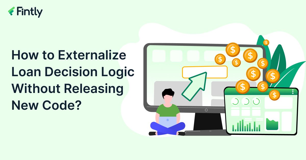 How to Externalize Loan Decision Logic Without Releasing New Code?