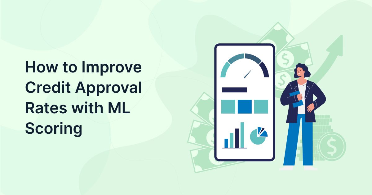 How to Improve Credit Approval Rates with ML Scoring