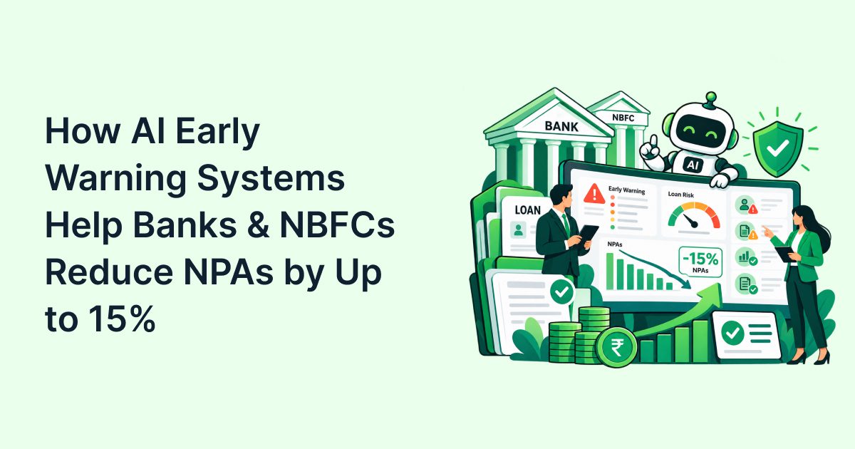 How AI Early Warning Systems Help Banks & NBFCs Reduce NPAs by Up to 15%
